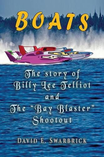 Boats The story of Billy Lee Telliot and the Bay Blaster Shootout