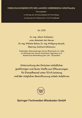 Untersuchung Der Emission Schadlicher Gasfoermiger Und Fester Stoffe Aus OElfeuerungen Fur Dampfkessel Unter 10 T/H Leistung Und Der Moeglichen Beeinflussung Mittels Additiven