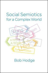 Cover image for Social Semiotics for a Complex World: Analysing Language and Social Meaning