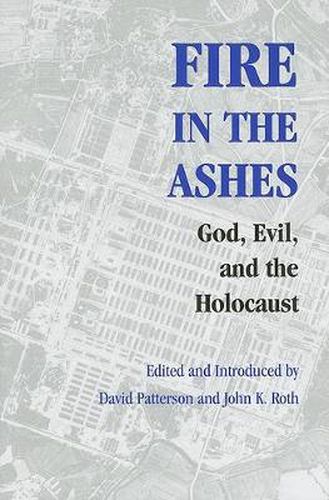 Cover image for Fire in the Ashes: God, Evil, and the Holocaust