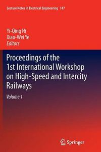 Cover image for Proceedings of the 1st International Workshop on High-Speed and Intercity Railways: Volume 1