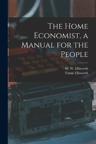 Cover image for The Home Economist, a Manual for the People