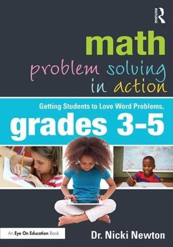 Cover image for Math Problem Solving in Action: Getting Students to Love Word Problems, Grades 3-5