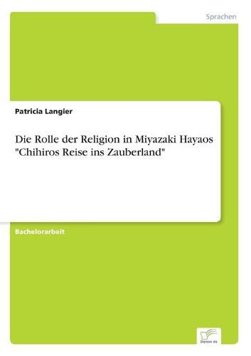 Die Rolle der Religion in Miyazaki Hayaos Chihiros Reise ins Zauberland