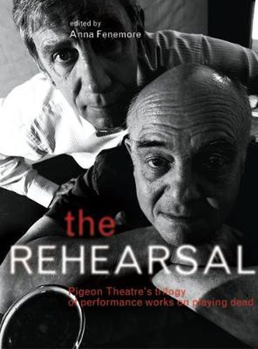 Cover image for The Rehearsal: Pigeon Theatre's Trilogy of Performance Works on Playing Dead