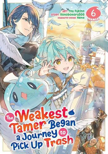 Cover image for The Weakest Tamer Began a Journey to Pick Up Trash (Manga) Vol. 6