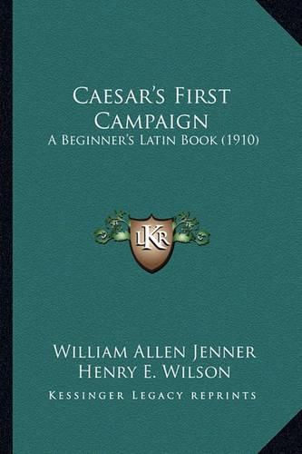 Caesar's First Campaign: A Beginner's Latin Book (1910)