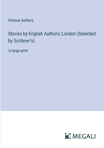 Cover image for Stories by English Authors; London (Selected by Scribner's)