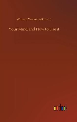 Cover image for Your Mind and How to Use it