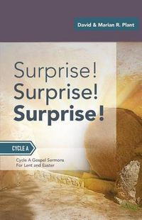 Cover image for Surprise! Surprise! Surprise!: Gospel Sermons For Lent And Easter: Cycle A