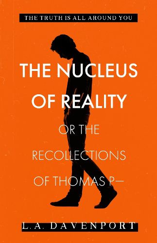 Cover image for The Nucleus of Reality: or the Recollections of Thomas P-