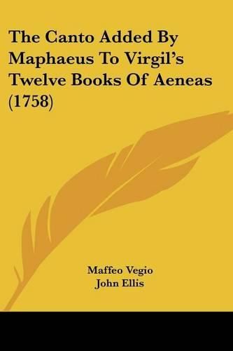 The Canto Added by Maphaeus to Virgil's Twelve Books of Aeneas (1758)