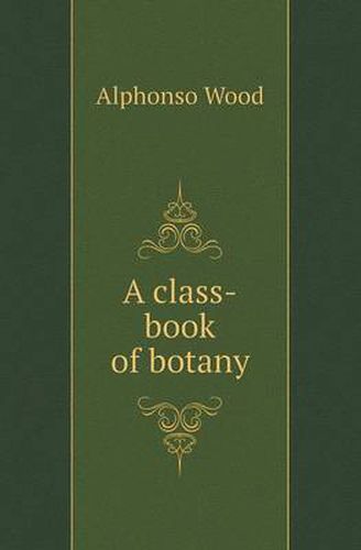 Cover image for A Class-Book of Botany