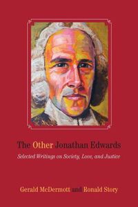 Cover image for The Other Jonathan Edwards: Selected Writings on Society, Love, and Justice