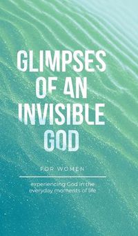 Cover image for Glimpses of an Invisible God for Women