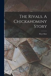 Cover image for The Rivals. A Chickahominy Story