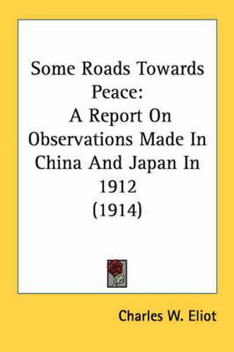Some Roads Towards Peace: A Report on Observations Made in China and Japan in 1912 (1914)