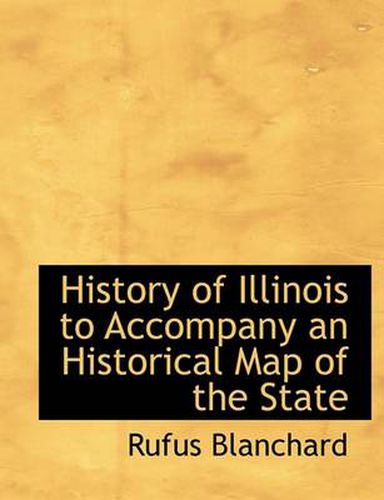 Cover image for History of Illinois to Accompany an Historical Map of the State