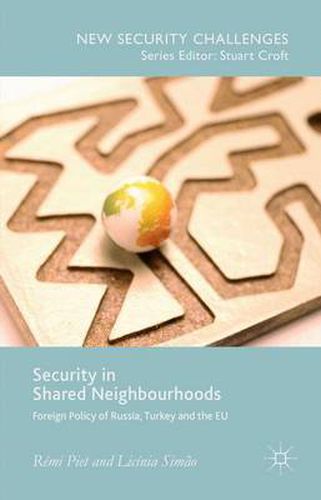 Cover image for Security in Shared Neighbourhoods: Foreign Policy of Russia, Turkey and the EU