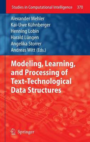 Modeling, Learning, and Processing of Text-Technological Data Structures