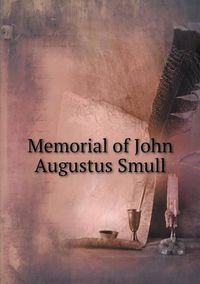 Cover image for Memorial of John Augustus Smull