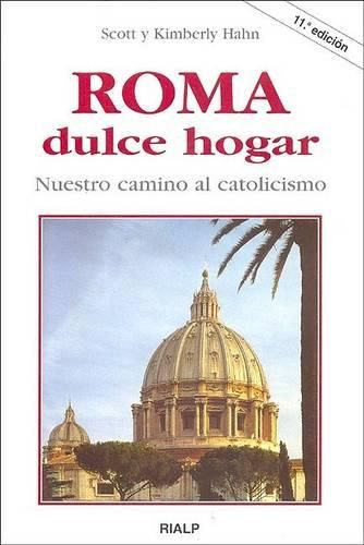 Cover image for Roma, Dulce Hogar. Nuestro Camino Al Catolicismo
