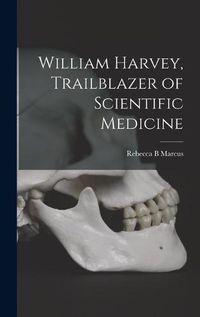 Cover image for William Harvey, Trailblazer of Scientific Medicine