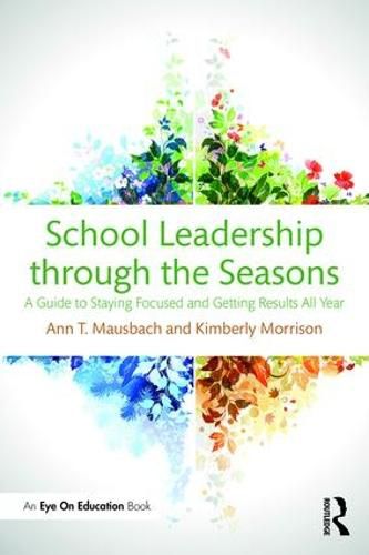 Cover image for School Leadership through the Seasons: A Guide to Staying Focused and Getting Results All Year