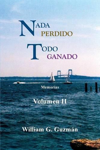 Cover image for Nada perdido, todo ganado volumen II: Memorias