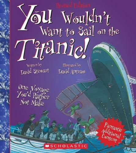 Cover image for You Wouldn't Want to Sail on the Titanic! (Revised Edition) (You Wouldn't Want To... History of the World)