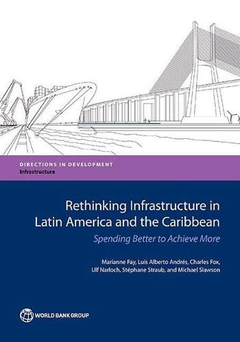 Cover image for Rethinking infrastructure in Latin America and the Caribbean: spending better to achieve more