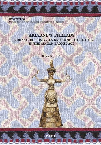 Cover image for Ariadne's Threads: The Construction and Significance of Clothes in the Aegean Bronze Age