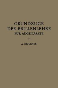 Cover image for Grundzuge Der Brillenlehre Fur Augenarzte: Erster Band Die Brille Und Das Ruhende Auge