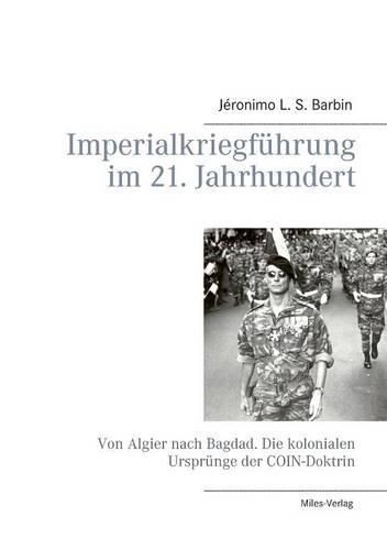 Cover image for Imperialkriegfuhrung im 21. Jahrhundert: Von Algier nach Bagdad. Die kolonialen Ursprunge der COIN-Doktrin