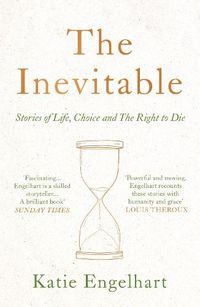 Cover image for The Inevitable: Stories of Life, Choice and the Right to Die