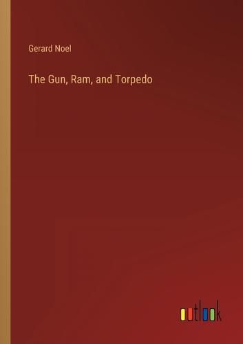 Cover image for The Gun, Ram, and Torpedo