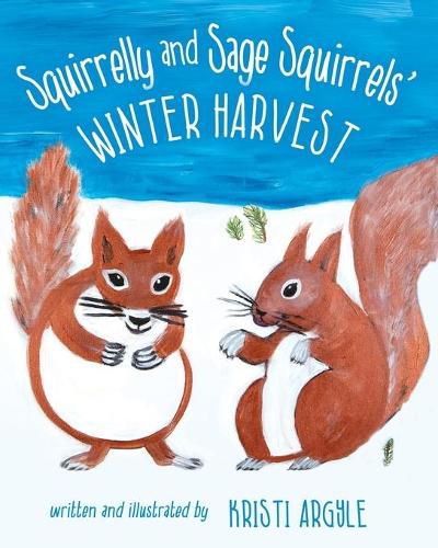 Cover image for Squirrelly and Sage Squirrels' Winter Harvest