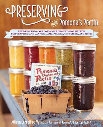 Cover image for Preserving with Pomona's Pectin: The Revolutionary Low-Sugar, High-Flavor Method for Crafting and Canning Jams, Jellies, Conserves, and More