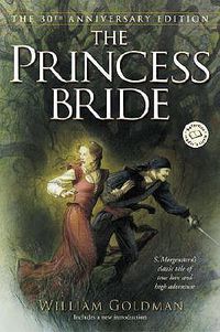 Cover image for The Princess Bride: S. Morgenstern's Classic Tale of True Love and High Adventure