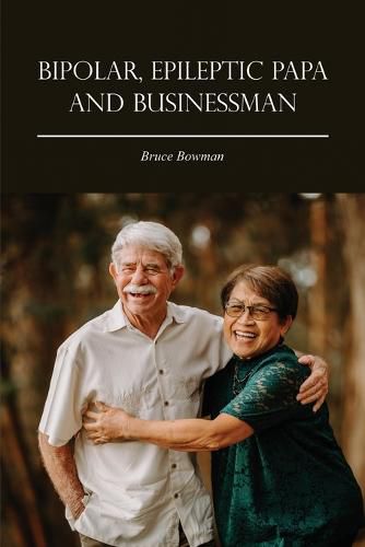 Cover image for Bipolar, Epileptic Papa and Businessman