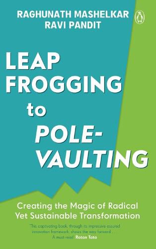 Cover image for Leapfrogging to Pole-vaulting: Creating the Magic of Radical yet Sustainable Transformation