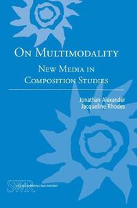 Cover image for On Multimodality: New Media in Composition Studies