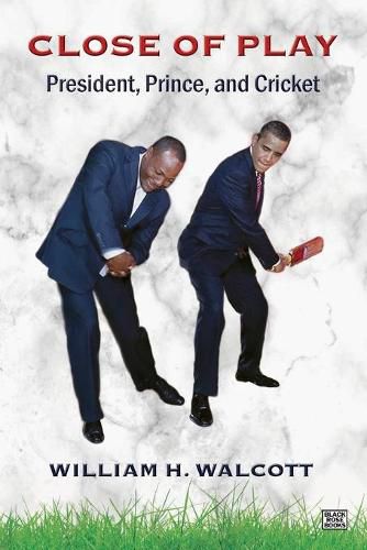 Cover image for Close of Play: President, Prince, and Cricket