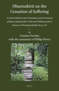 Cover image for Dharmakirti on the Cessation of Suffering: A Critical Edition with Translation and Comments of Manorathanandin's Vrtti and Vibhuticandra's Glosses on Pramanavarttika II.190-216