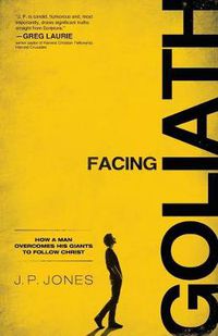 Cover image for Facing Goliath - How a Man Overcomes His Giants to Follow Christ