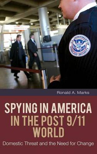 Cover image for Spying in America in the Post 9/11 World: Domestic Threat and the Need for Change