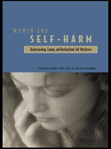 Cover image for Women and Self Harm: Understanding, Coping and Healing from Self-Mutilation