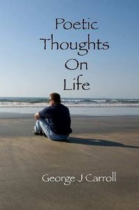 Cover image for Poetic Thoughts On Life