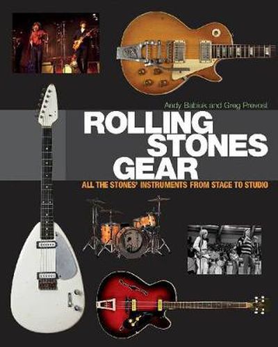 Cover image for Rolling Stones Gear: All the Stones' Instruments from Stage to Studio