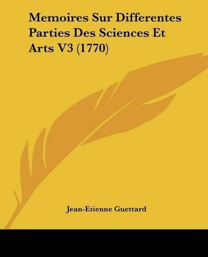 Memoires Sur Differentes Parties Des Sciences Et Arts V3 (1770)